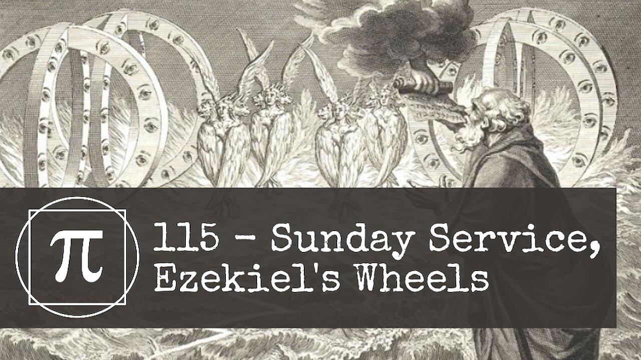 115 - Sunday Service, Ezekiel's Wheels