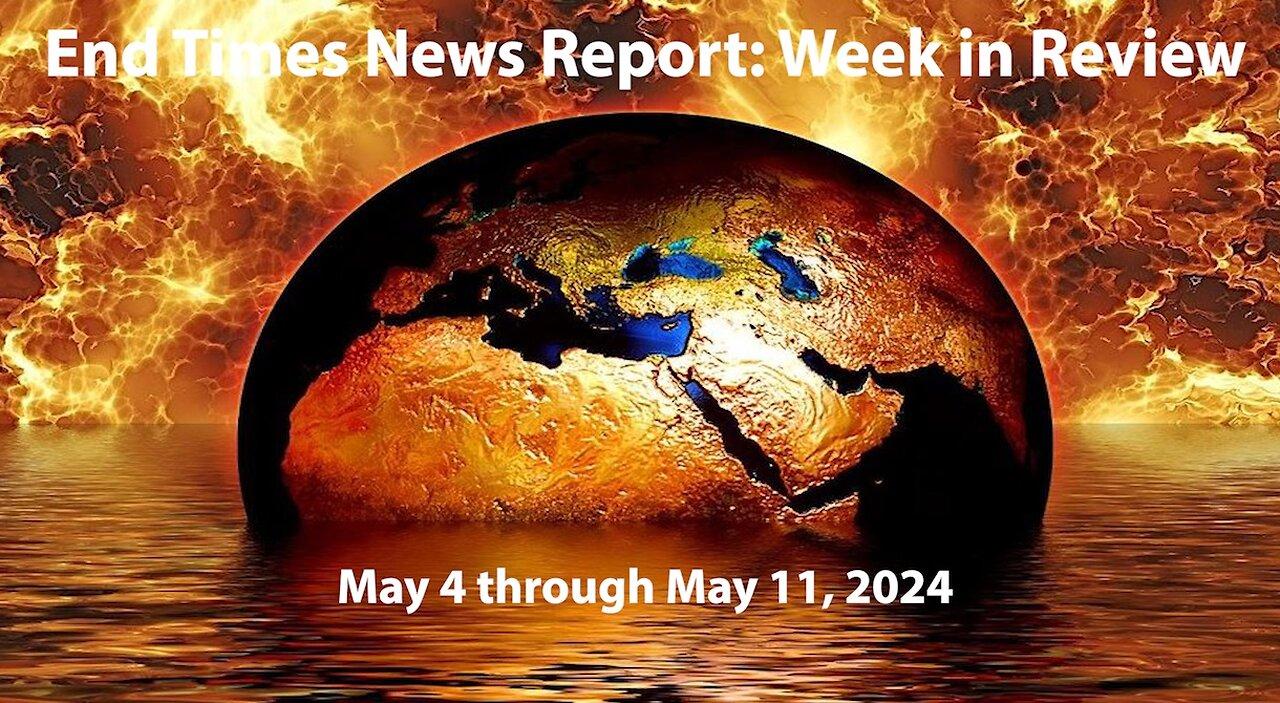 Jesus 24/7 Episode #230: End Times News Report-Week in Review: 5/4/24-5/11/20