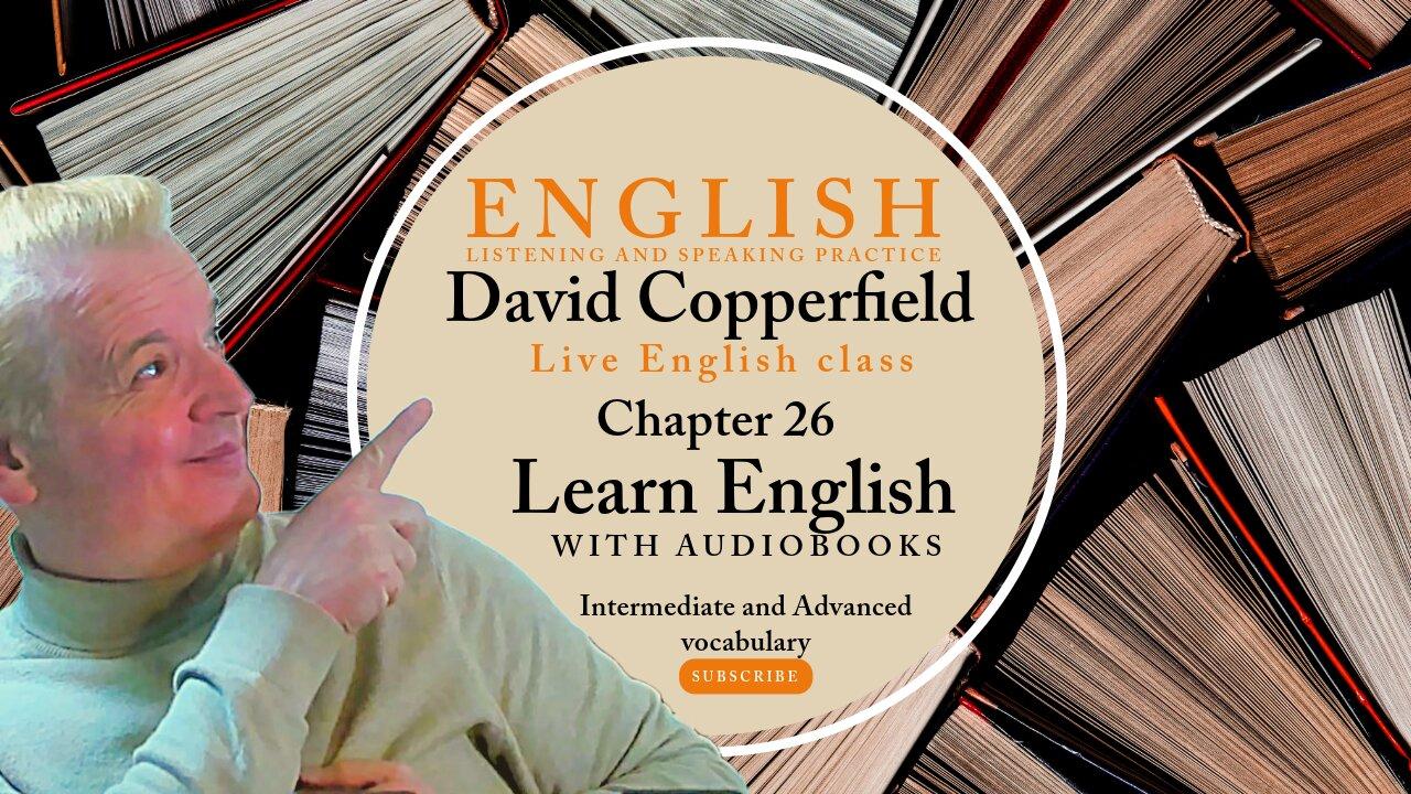 Learn English Audiobooks" David Copperfield" Chapter 26 (Advanced English Vocabulary)