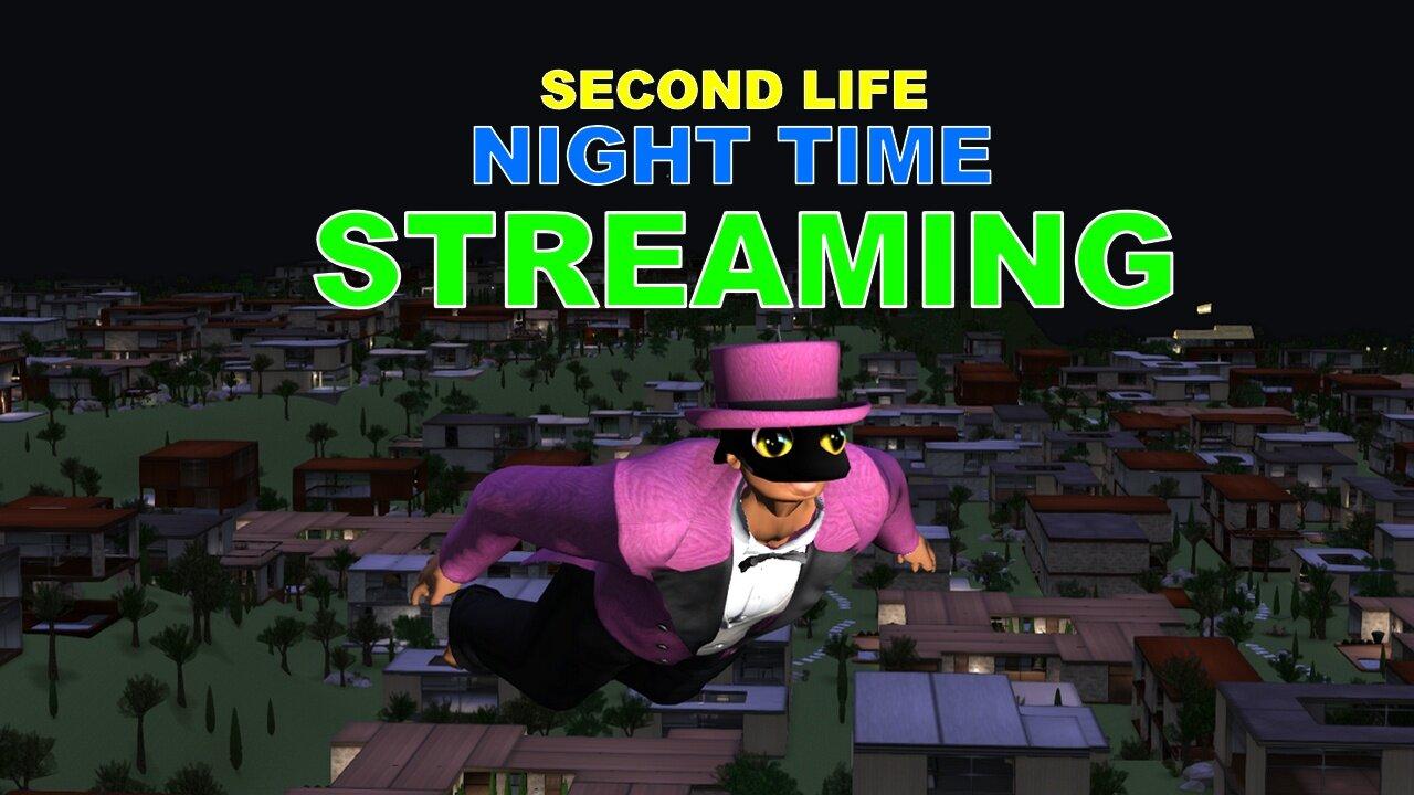 Second Life Stream WEDNESDAY! - Nighttime Adventures 2 (ARCHIVE)