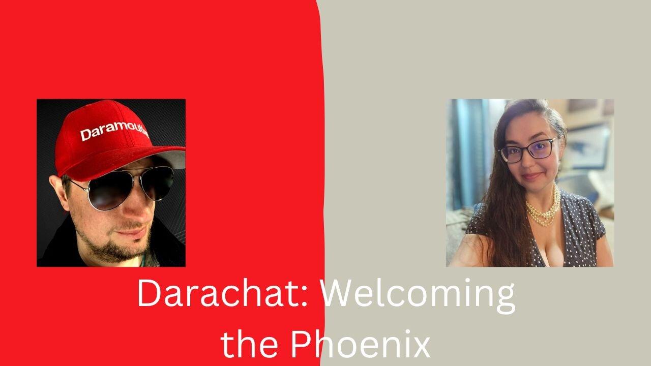 Darachat: Welcoming the Phoenix