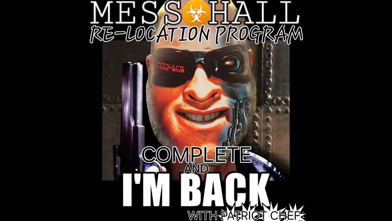 MESS HALL  RELOCATION PROGRAM COMPLETE:  IM BACK!