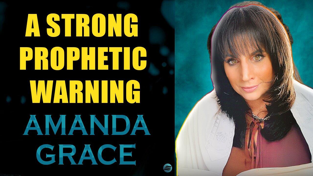 Amanda Grace PROPHETIC UPDATES! A STRONG One News Page VIDEO