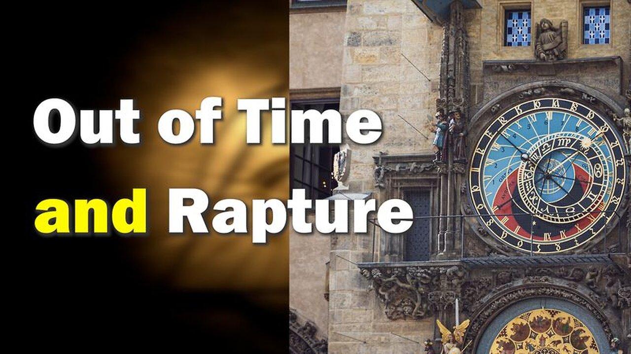Out of Time and Rapture