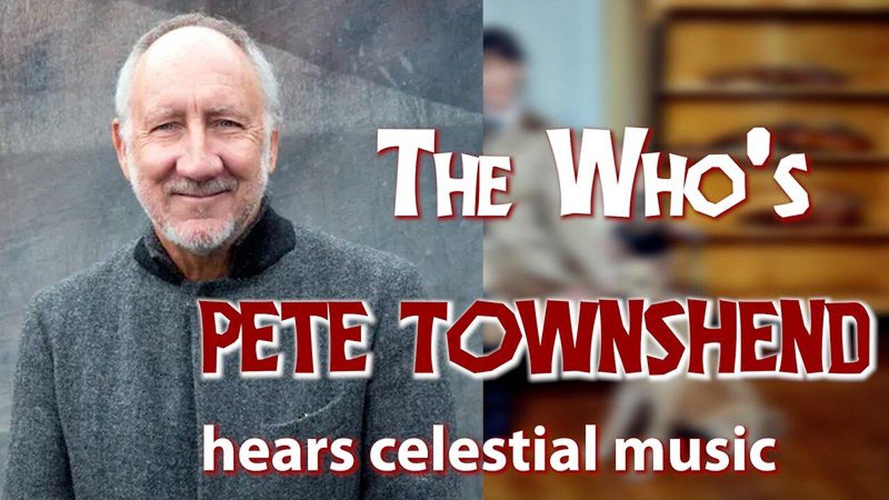 The Who's Pete Townshend hears celestial music