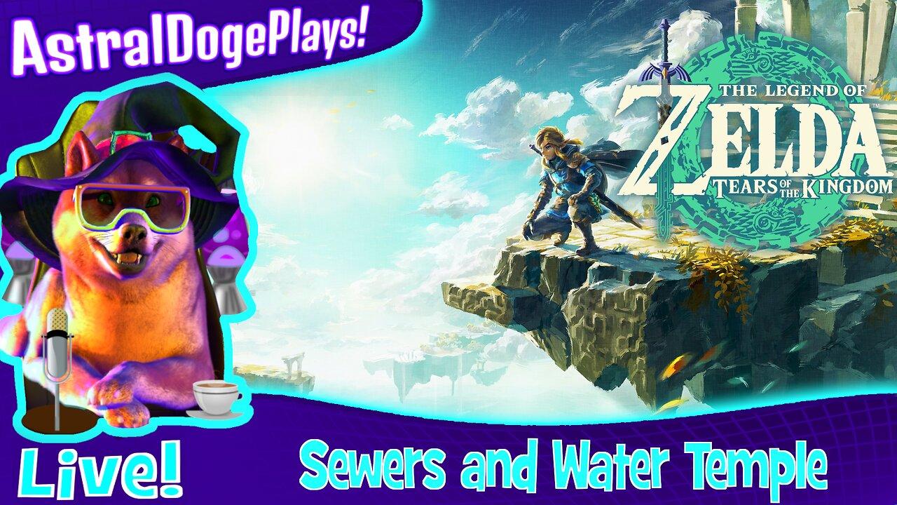 Zelda: Tears of the Kingdom ~ LIVE! - Sewers and Water Temple