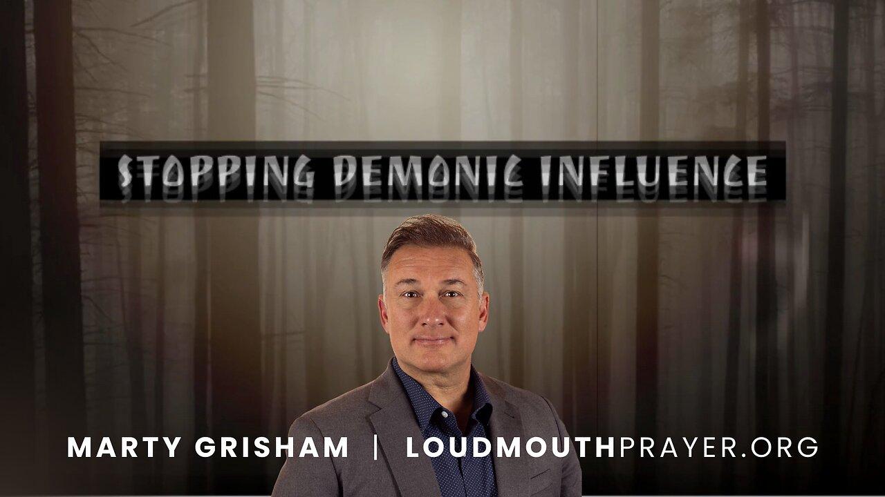 Prayer | STOPPING DEMONIC INFLUENCE - Part 11 - Binding, Losing, Praying & Saying Dumb Demons - Marty Grisham of Loudmouth P