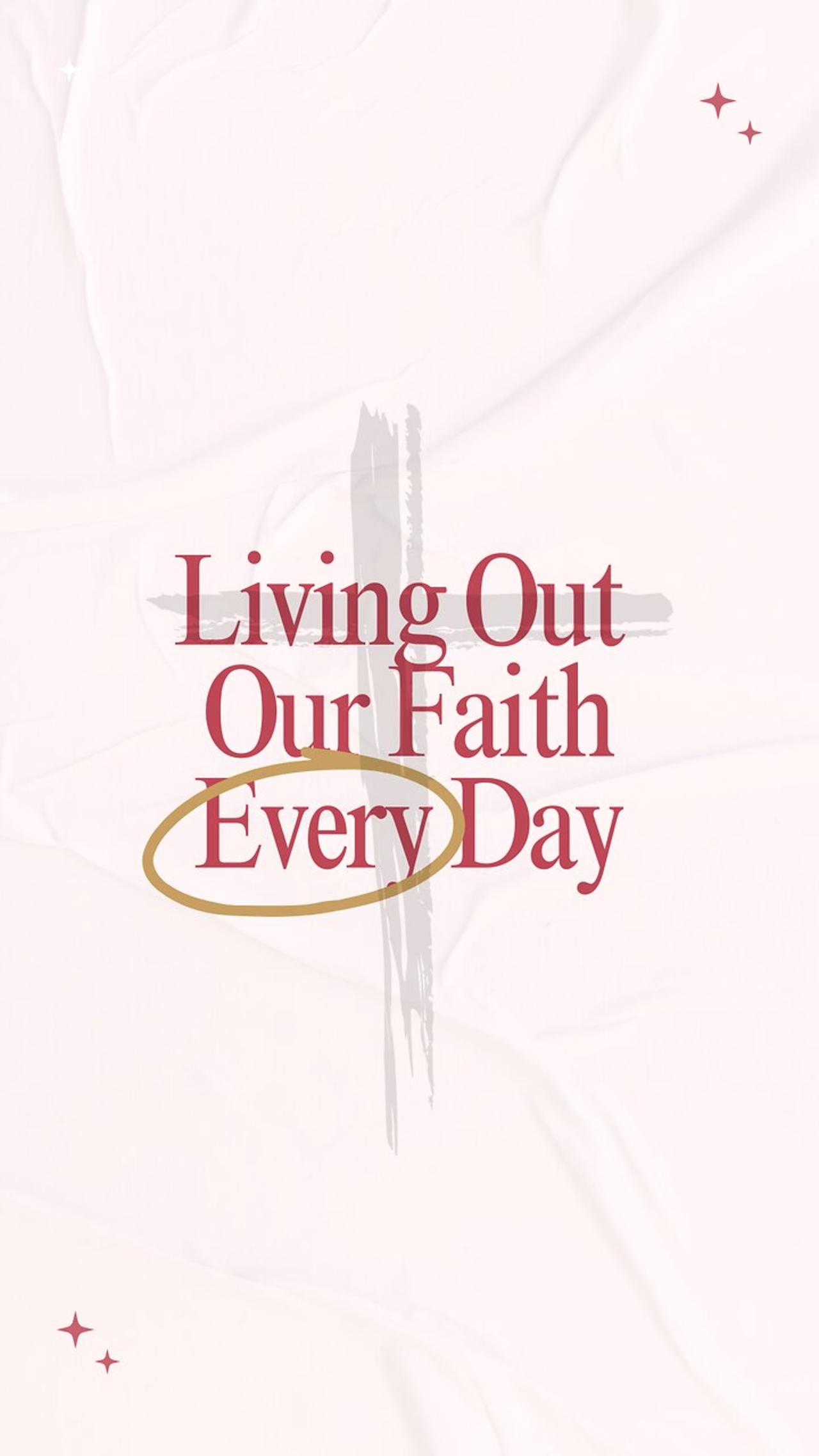 Living Out Our Faith Every Day