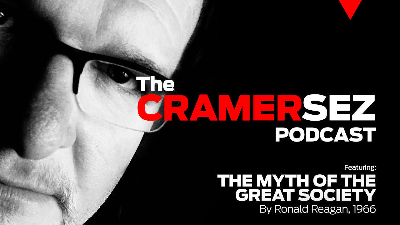 CRAMERSEZ | PODCAST | Ronald Reagan: The Myth of the Great Society