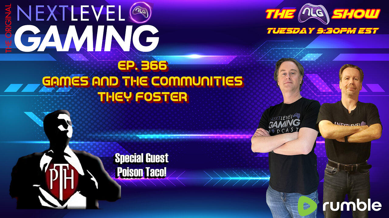 The NLG Show Ep. 366:  Games and the Communities They Foster.  W/ Special Guest Poison Taco!