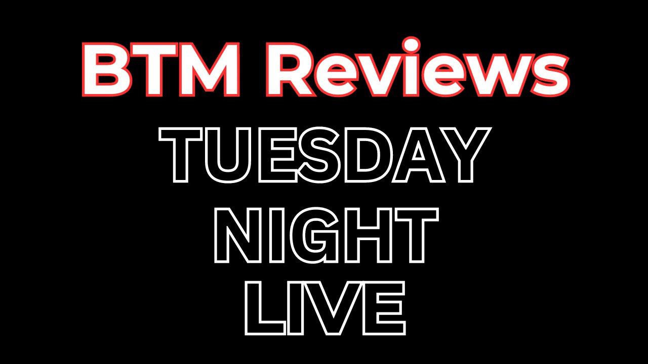 BTM Review Tuesday Night Live