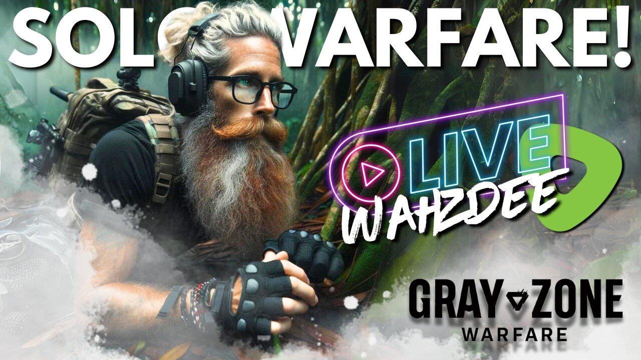 LATE NIGHT SOLO WARFARE! - GRAY ZONE WARFARE - THE JOURNEY CONT. PT 15