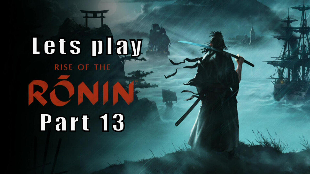 Let's Play Rise of the Ronin, Part 13, Decisions Decisions
