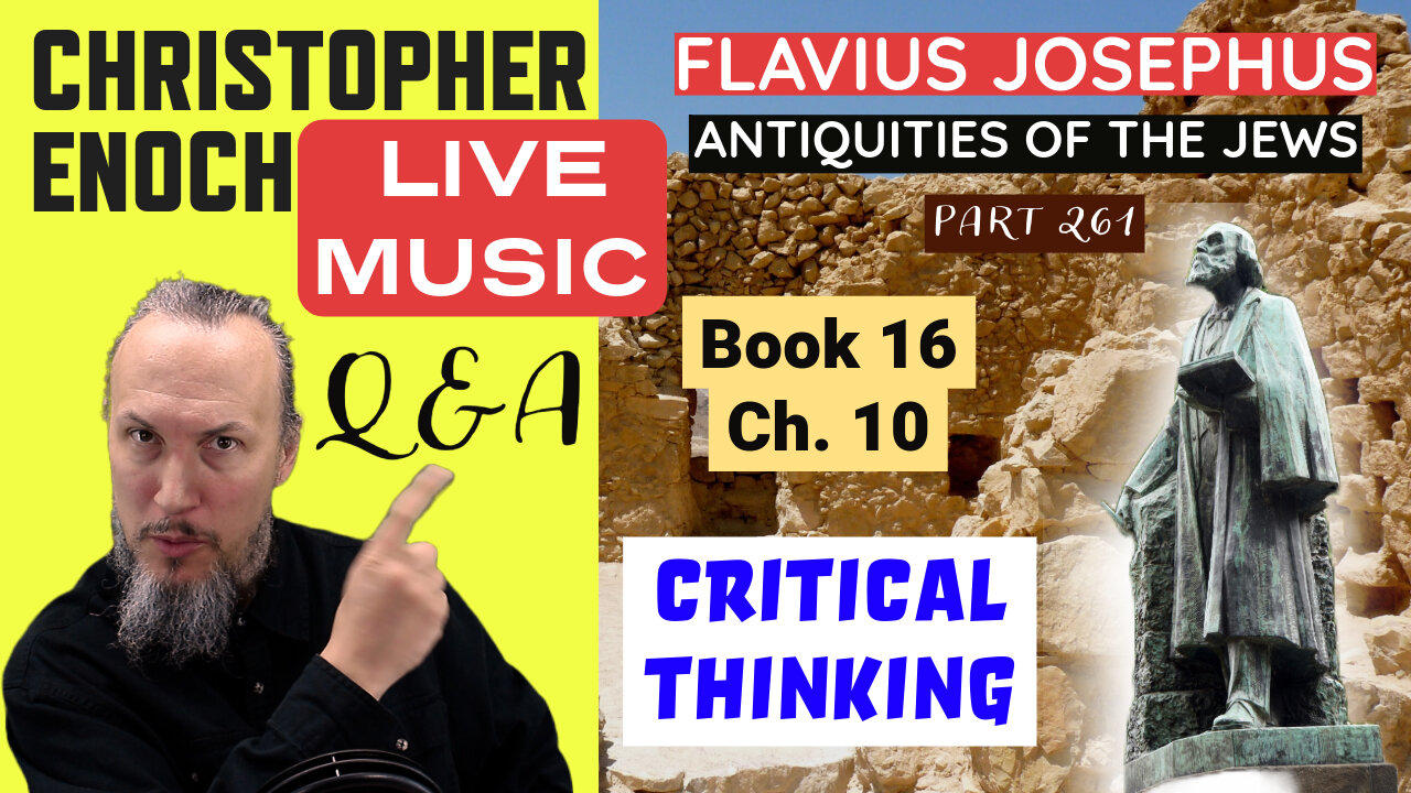LIVE MUSIC & Fellowship, Josephus - Antiquities Book 16, Ch. 10 (Part 261) Q&A | Critical Thinking
