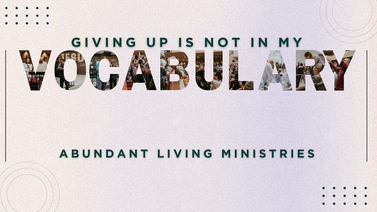 Giving Up Is Not In My Vocabulary | 5-15-24 | Wednesday Night Service
