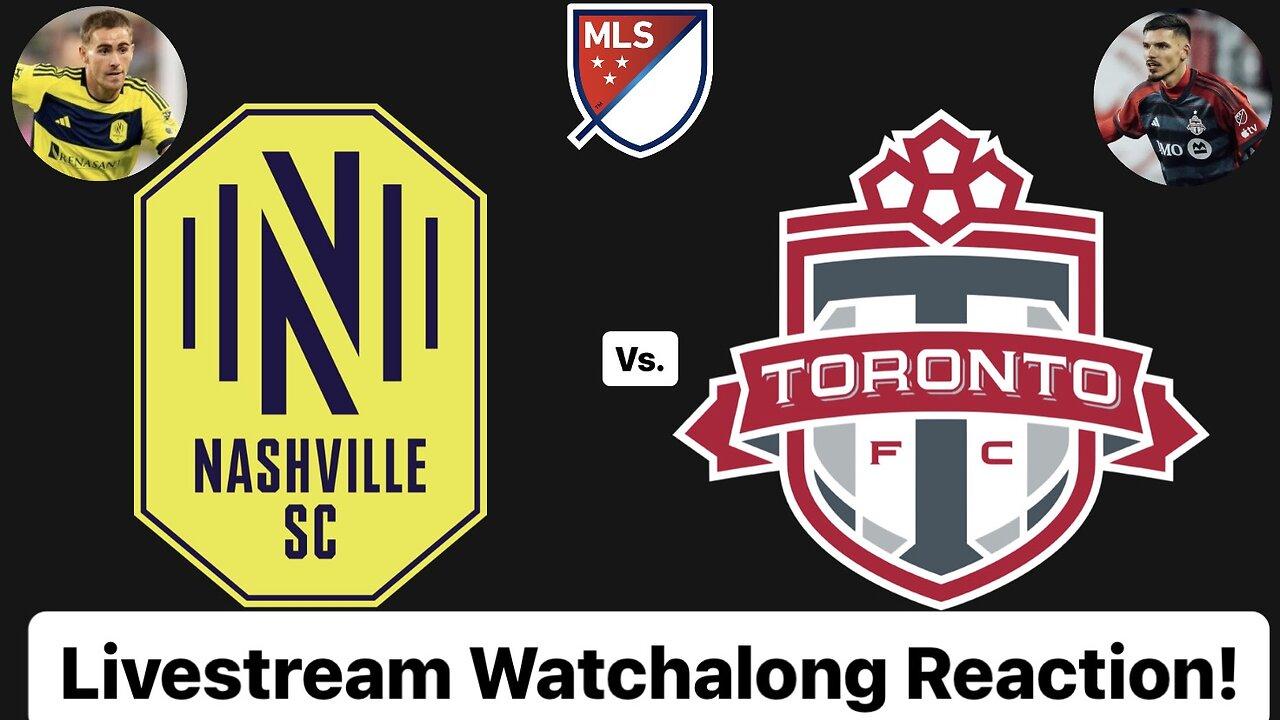 Nashville SC Vs. Toronto FC Livestream Watchalong Reaction