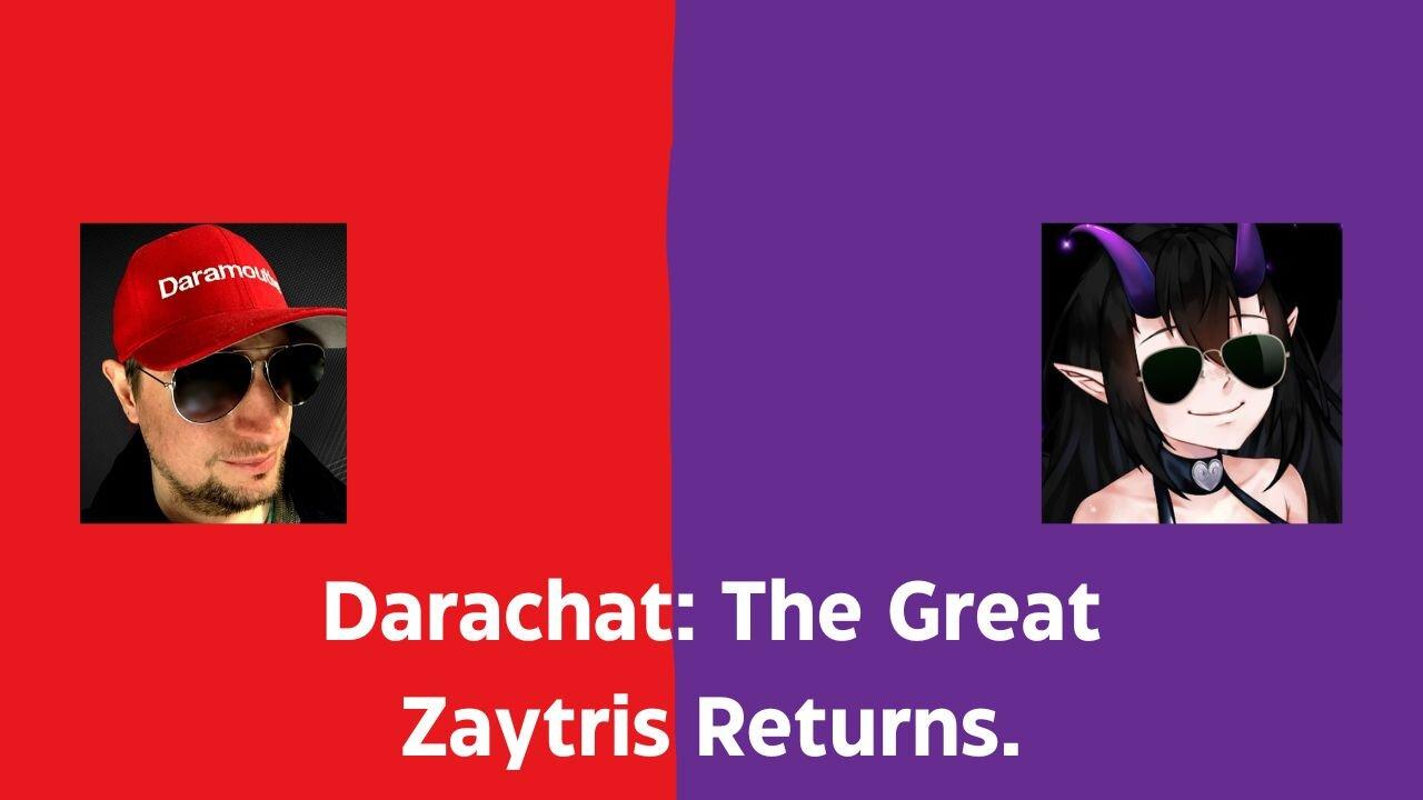 Darachat: The Great Zaytris Returns.
