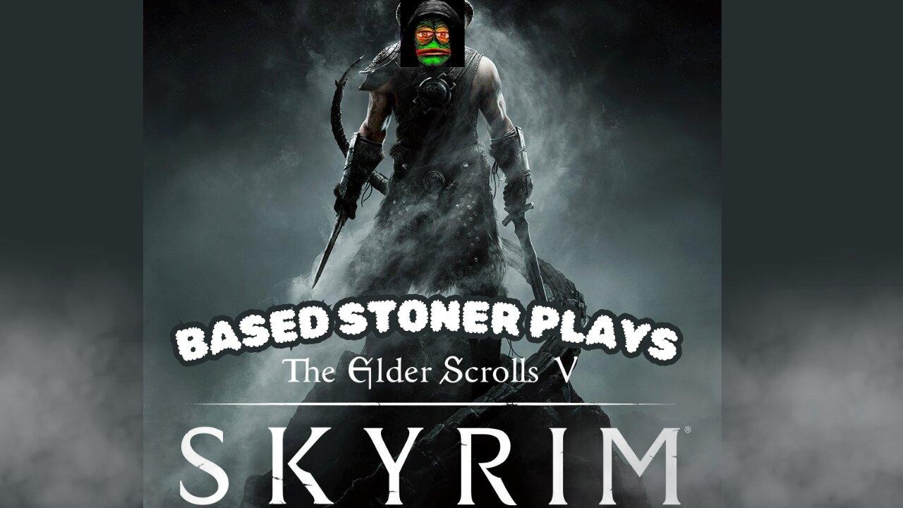 Based gaming with the based stoner | skyrim, can we grow weed? |