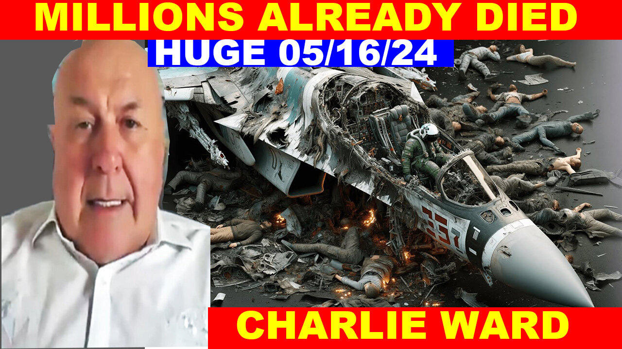 CHARLIE WARD Update Today's 05/16/2024 💥 MILITARY IS THE ONLY WAY 💥 Benjamin Fulford