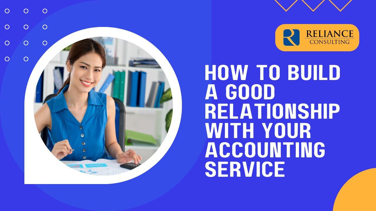 How to Build a Good Relationship With Your Accounting Service
