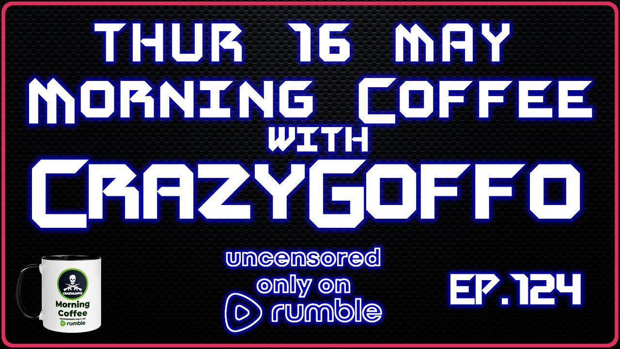 Morning Coffee with CrazyGoffo - Ep.124 #RumbleTakeover #RumblePartner