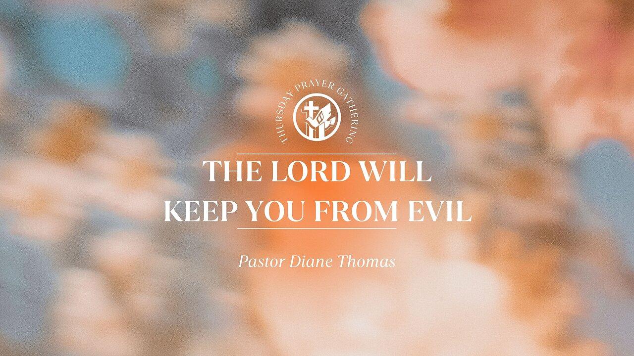 The Lord Will Keep You From Evil | 5-16-24 | Thursday Prayer Gathering