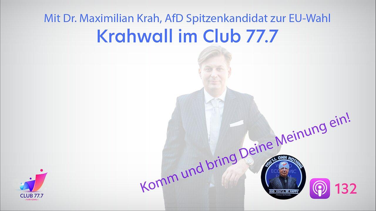 #132: Krahwall im Club 77.7 - mit Maximilian #Krah, Spitzenkandidat der #AfD zur #EU-Wahl