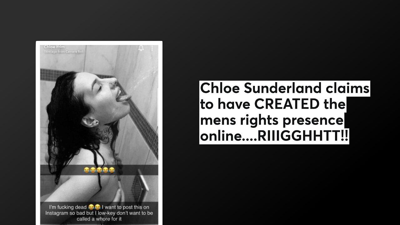 Chloe Sunderland claims to have CREATED the mens rights presence online....RIIIGGHHTT!!