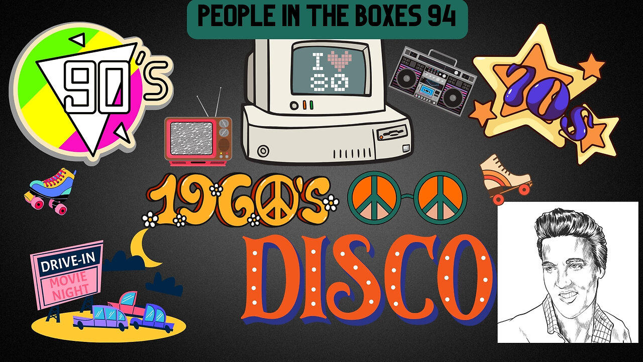 People In The Boxes ep94! A Trip Through The Decades PITB Style!