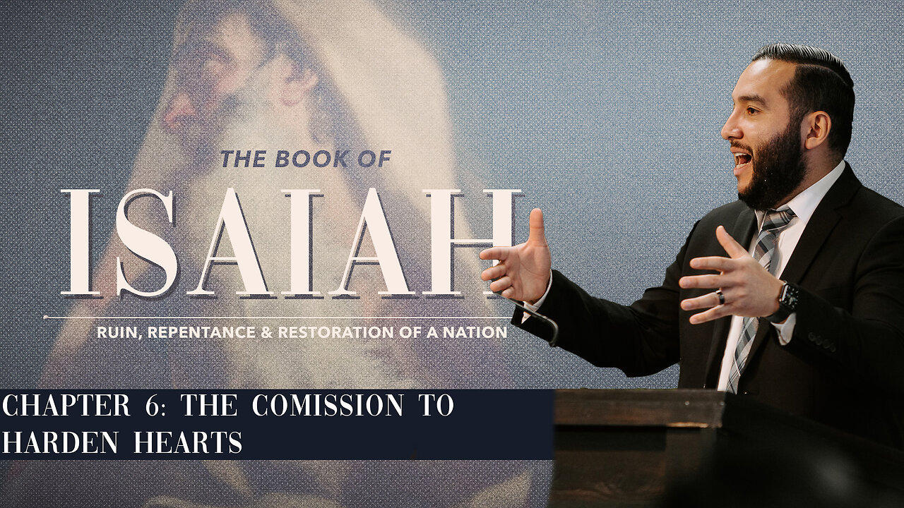 Isaiah 6- The Commission to Harden Hearts - Pastor Bruce Mejia