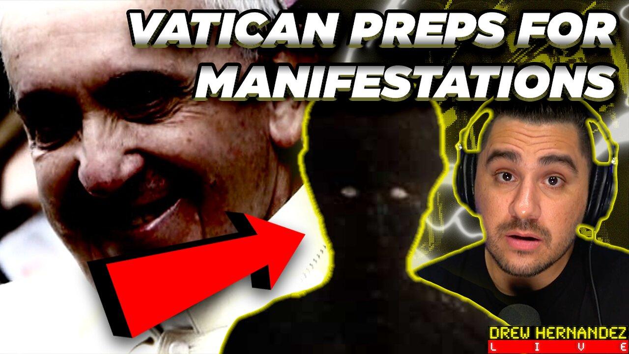 VATICAN PREPS FOR APPARITIONS & MANIFESTATIONS?