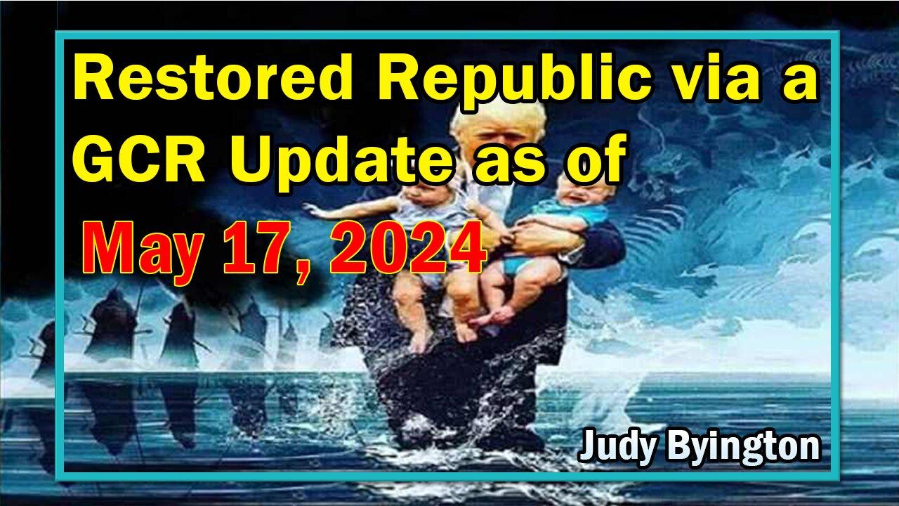 Restored Republic via a GCR Update as of May 16, 2024 - By Judy Byington