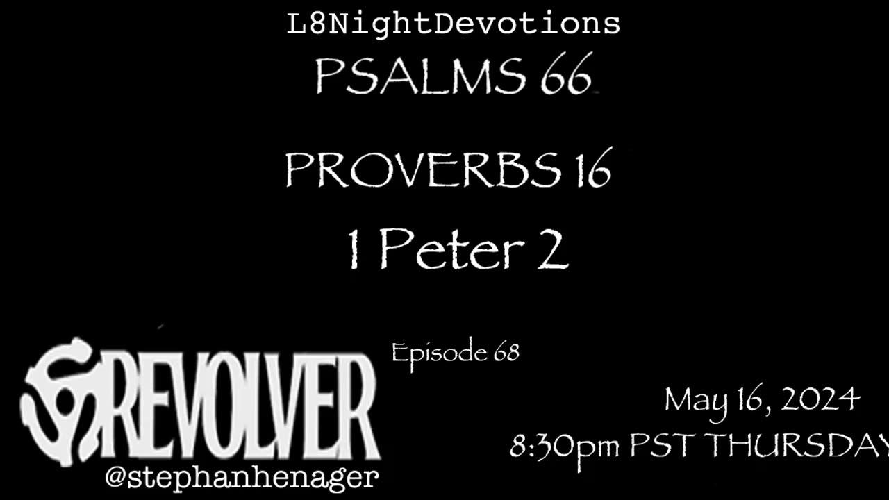 L8NIGHTDEVOTIONS REVOLVER PSALM 66 PROVERBS 16 1 PETER 2  READING WORSHIP PRAYERS