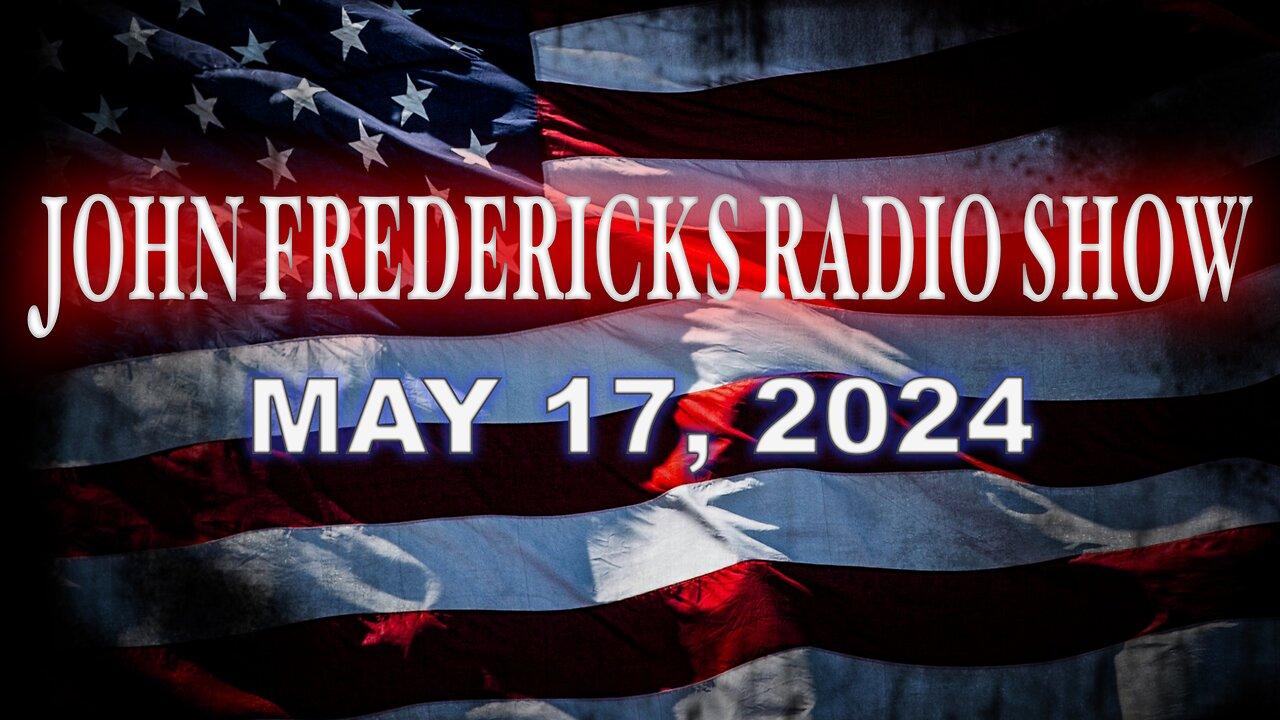 The John Fredericks Show [Live Radio & TV Show] May 17, 2024