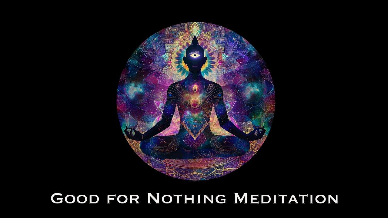 Good for Nothing Meditation: "Stopping the World"