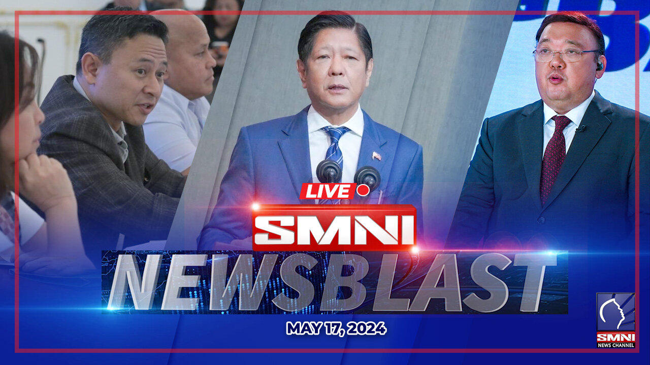 LIVE: SMNI NewsBlast |  May 17, 2024