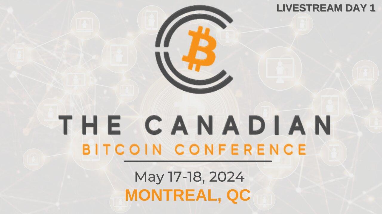 Canadian Bitcoin Conference 2024 | Day 1 Livestream