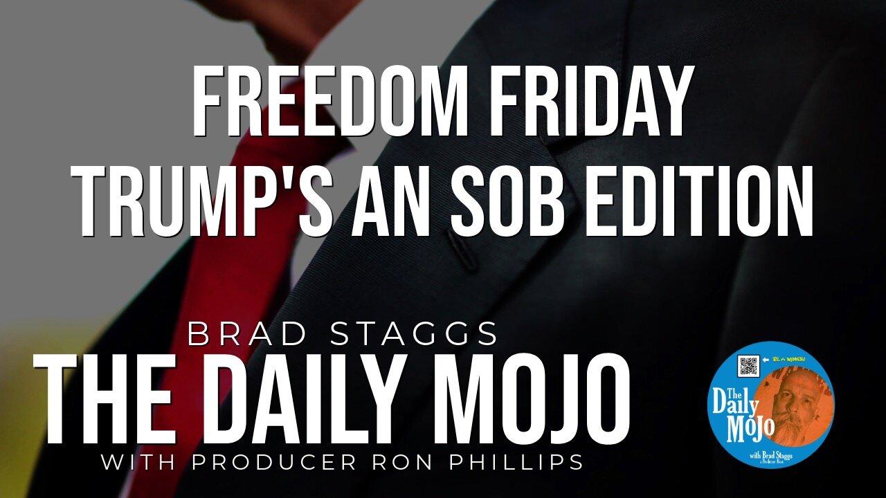 LIVE: Freedom Friday-Trump’s an SOB Edition  - The Daily Mojo