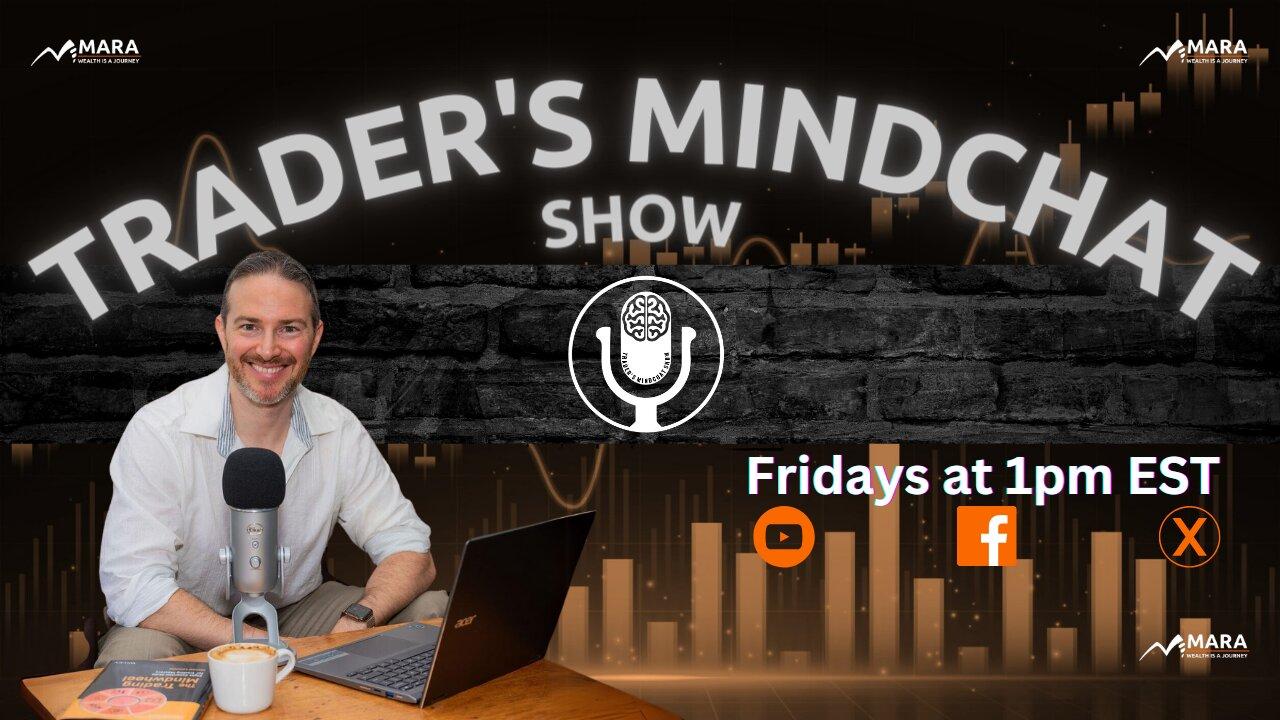 Trader's Mindchat Show - LIVE - 05/17 at 1pm EST