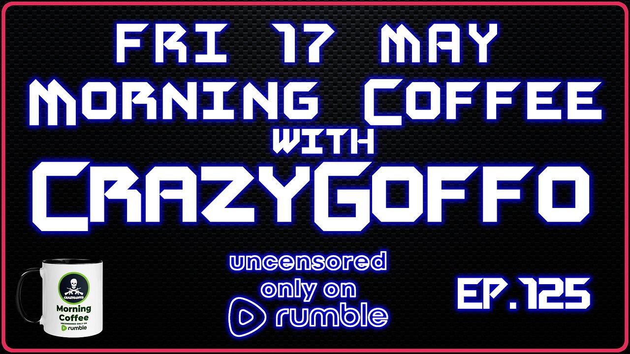Morning Coffee with CrazyGoffo - Ep.125 #RumbleTakeover #RumblePartner