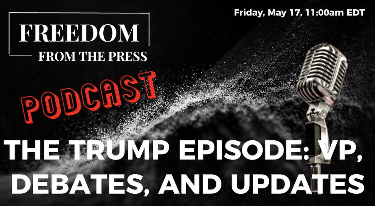 The Trump Episode: VP, Debates, and Updates