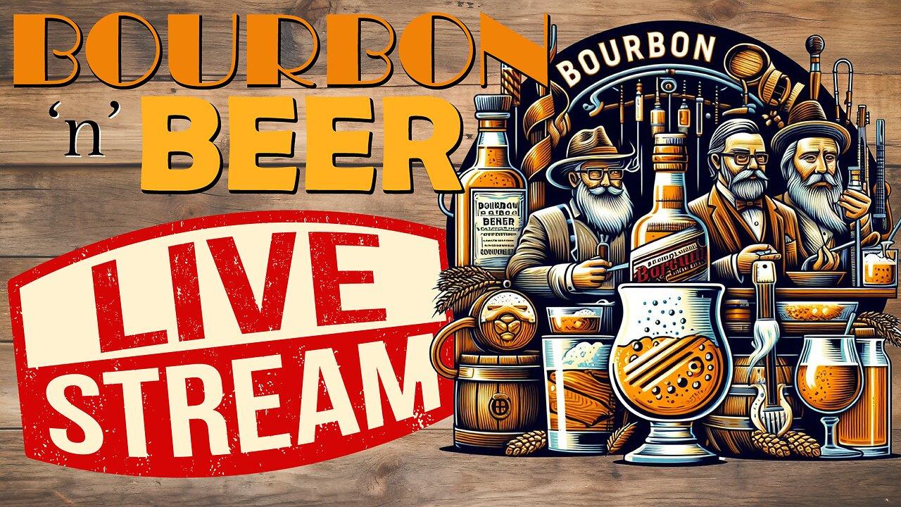 Bourbon n Beer LIVE 05/17/2024