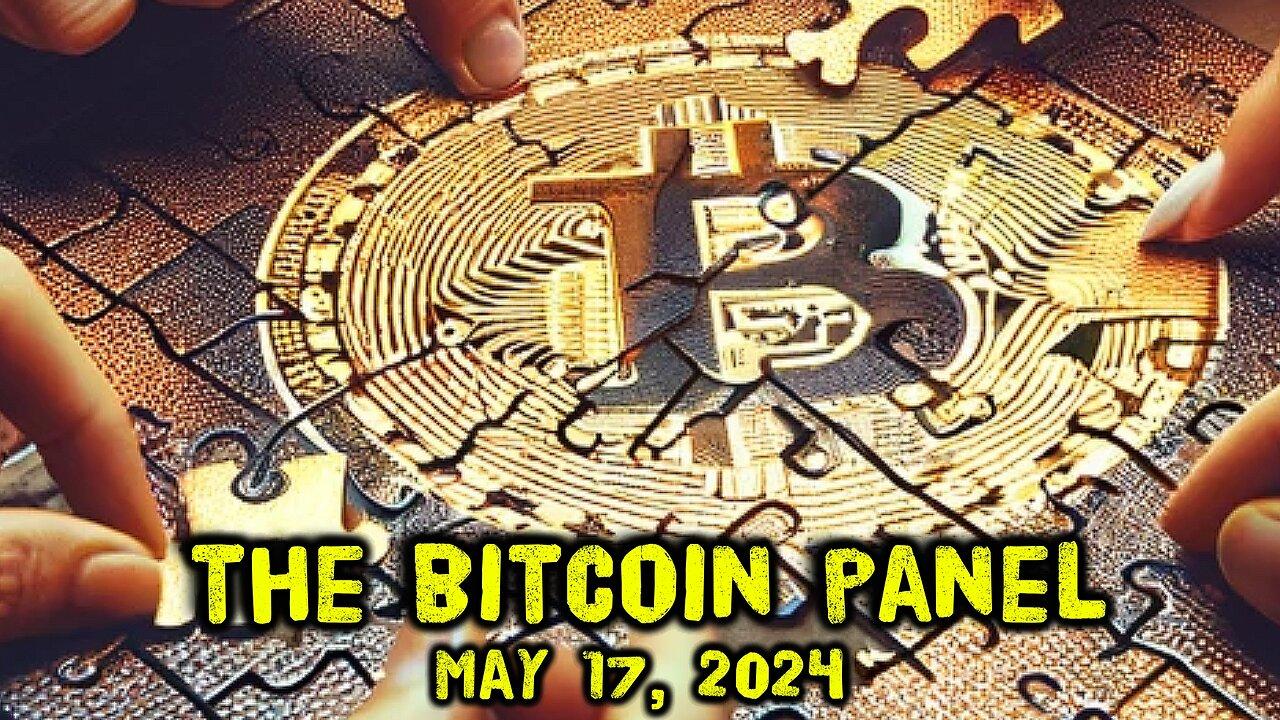 The Bitcoin Panel - May 17, 2024 - Ep.115 - One News Page VIDEO