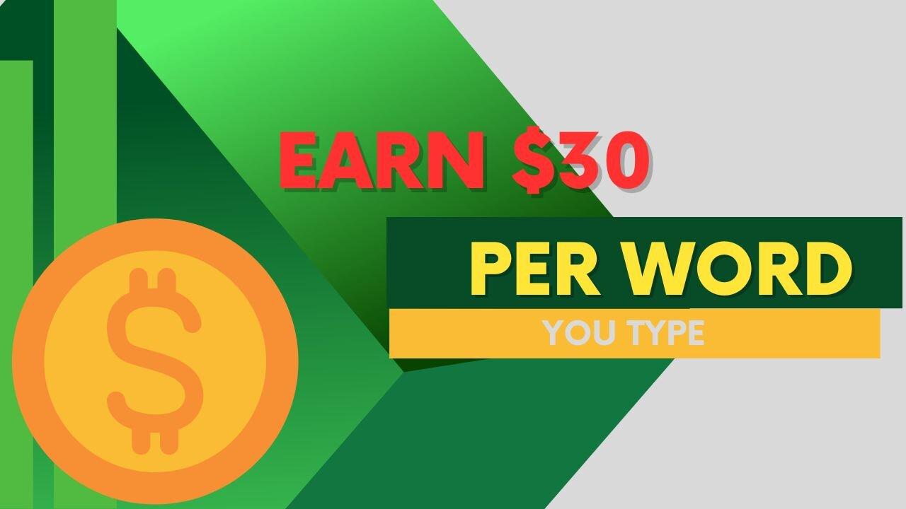 Earn $30 Per Word You Type