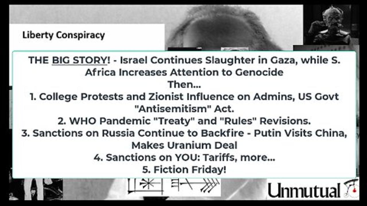 Liberty Conspiracy LIVE 5-17-24! S Africa To ICJ 2 Stop Israel, Ukraine Wants NATO Troops, Fiction!
