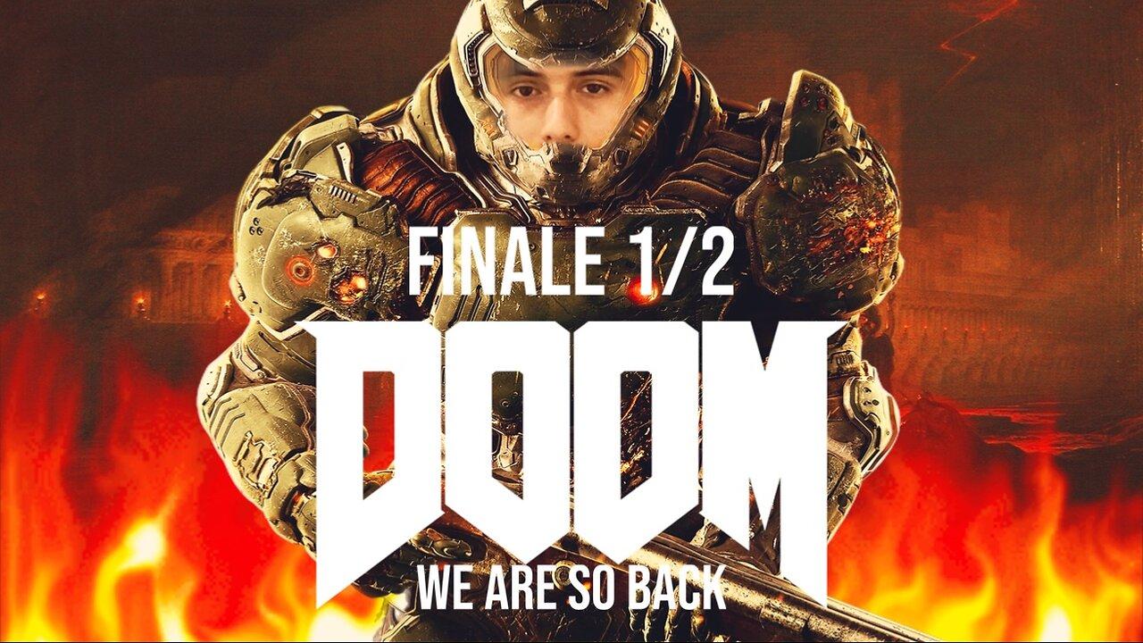 We Are So Back... For Real This Time FINALE 1/2 (Doom 2016)