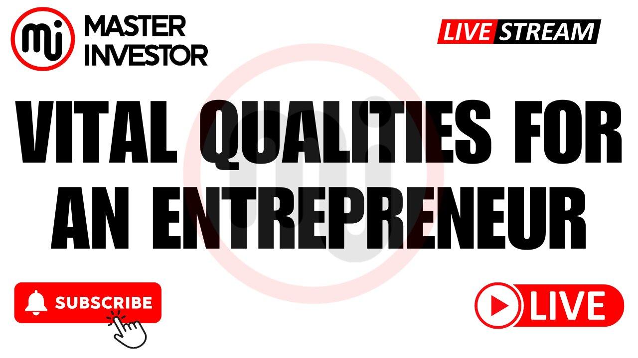 Crucial Qualities for Success as a Wealthy Entrepreneur | 5 Vital Skills | "Master Investor" #wealth