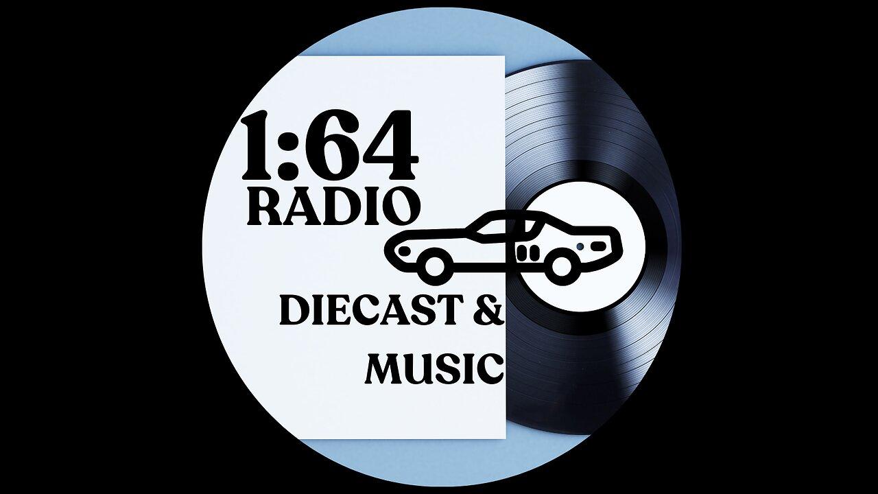 1:64 Radio Show | Diecast & Music