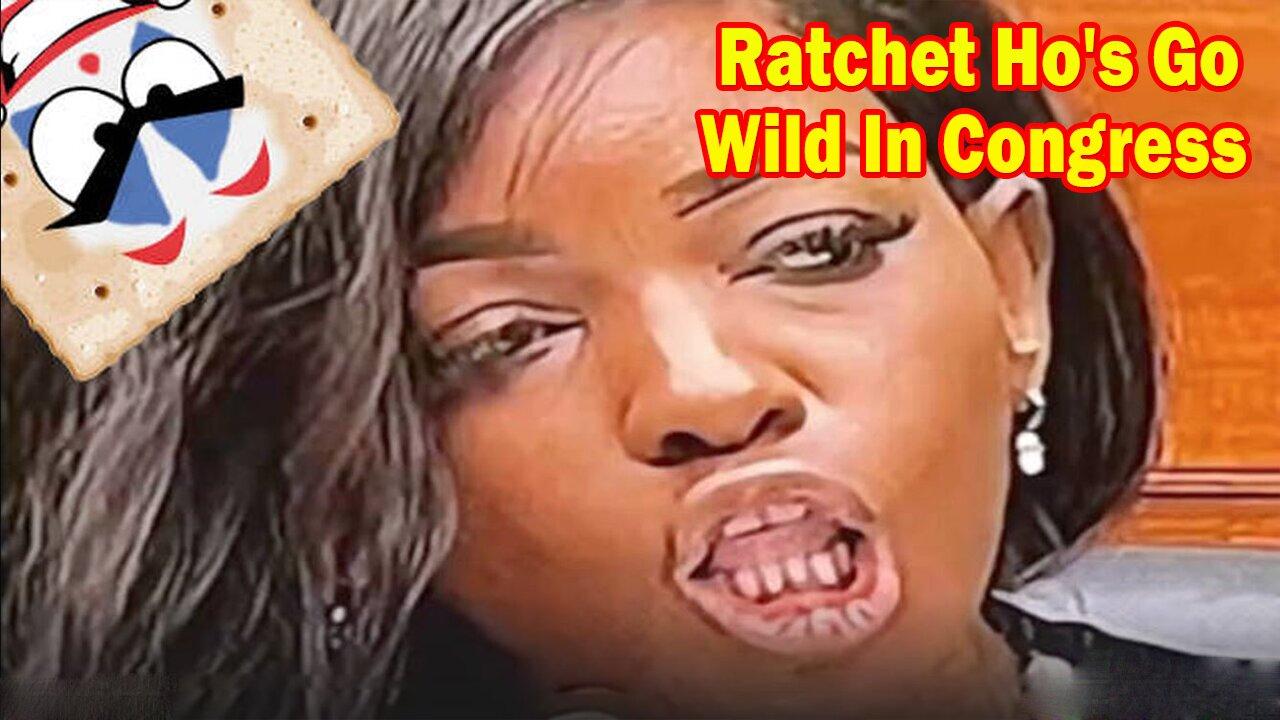 Salty Cracker: Ratchet Ho's Go Wild In Congress ReeEEeE Stream 05-17-24
