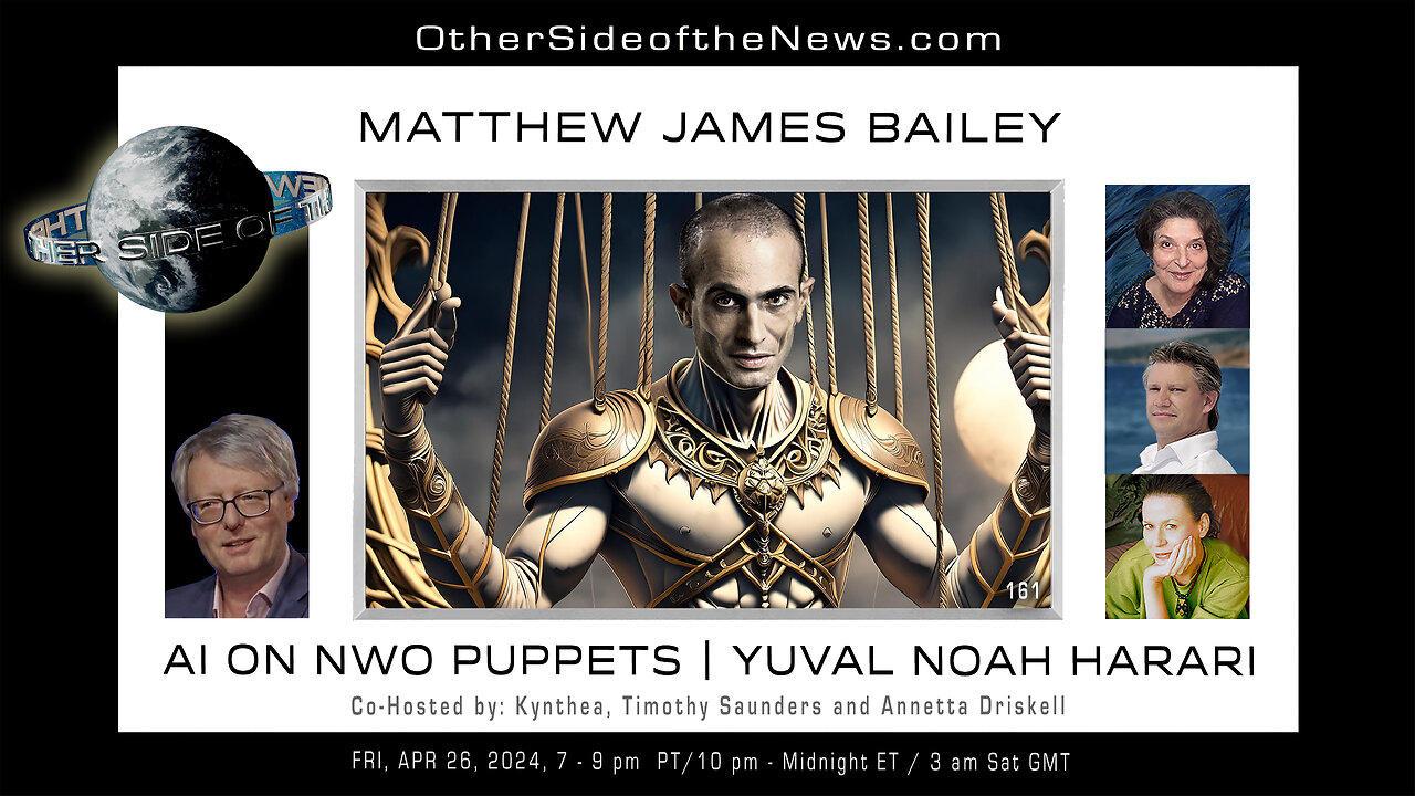 MATTHEW JAMES BAILEY - AI on NWO Puppets | Yuval Noah Harari  #Consciousness, #AI Revolution